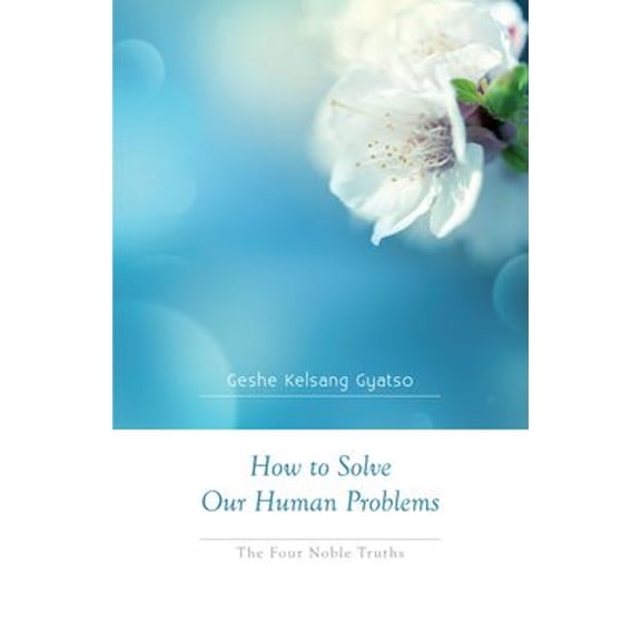 Pre-Owned How to Solve Our Human Problems: The Four Noble Truths (Hardcover) 0978906705 9780978906702