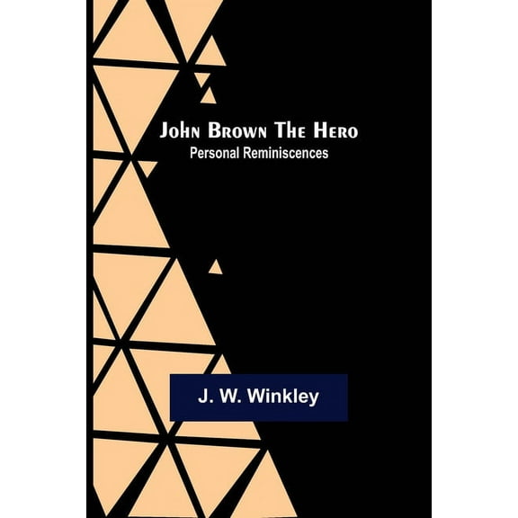 John Brown the Hero: Personal Reminiscences, (Paperback)