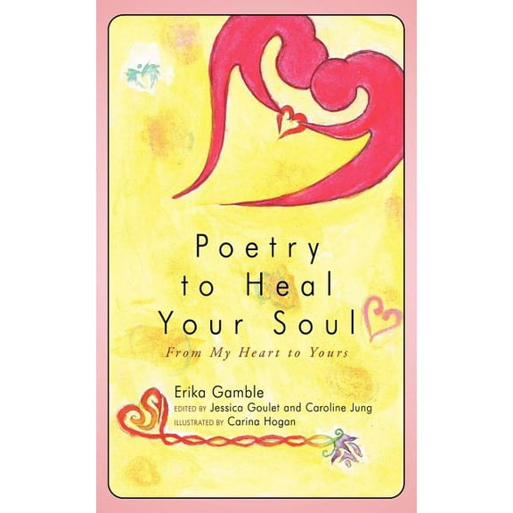 Poetry to Heal Your Soul : From My Heart to Yours