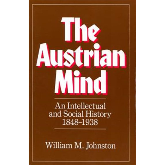 Pre-Owned The Austrian Mind : An Intellectual and Social History, 1848-1938 (Paperback) 9780520049550