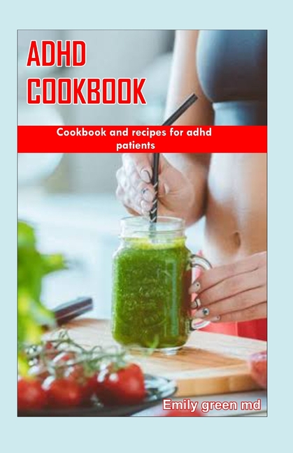 ADHD Cookbook Cookbook And Recipes For ADHD Patients Paperback ADHD Cookbook Cookbook And Recipes For ADHD Patients Paperback
