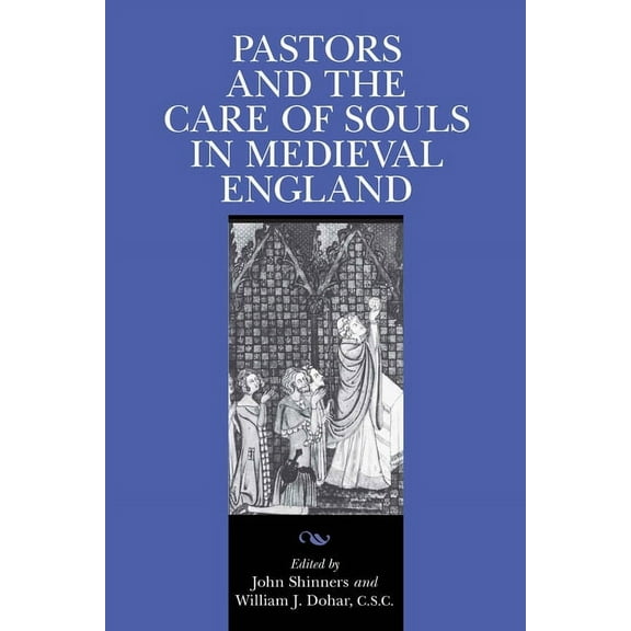 Notre Dame Texts in Medieval Culture Pastors Care of Souls: Medieval England, Book 4, (Hardcover)