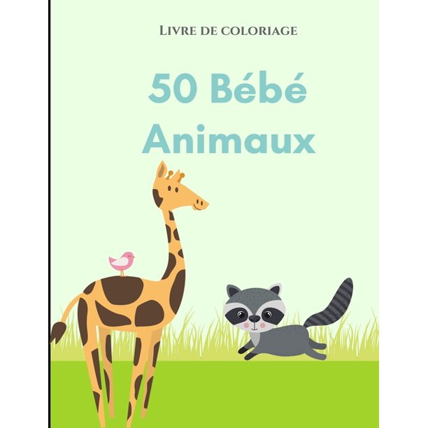 Livre De Coloriage 50 Bebes Animaux Un Livre De Coloriage Comprenant 50 Bebes Animaux Incroyablement Mignons