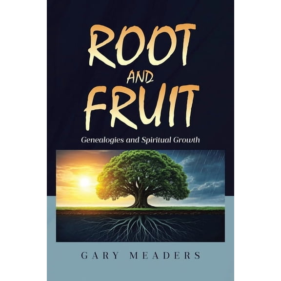 Root and Fruit: Genealogies and Spiritual Growth, (Paperback)