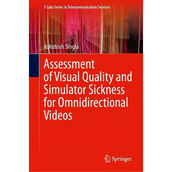 T-Labs Telecommunication Services Assessment of Visual Quality and Simulator Sickness for Omnidirectional Videos, (Hardcover)