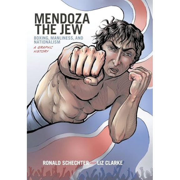 Pre-Owned Mendoza the Jew: Boxing, Manliness, and Nationalism, a Graphic History (Paperback) 0199334099 9780199334094
