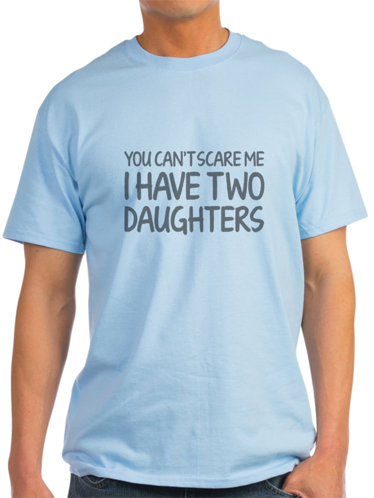 Loves Daughters, You Can't Scare Me I Have Two Daughters T-Shirt Cute Daughters Shirt Daughters Father's Day Shirt