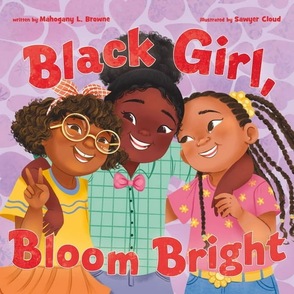 Black, Brown, and Beautiful Black Girl, Bloom Bright, (Hardcover)