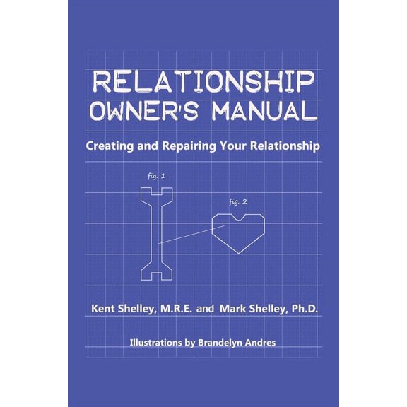 Relationship Owner's Manual: Creating and Repairing Your Relationship, (Paperback)