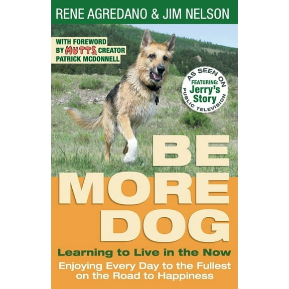 Be More Dog: Learning to Live in the Now, (Paperback)