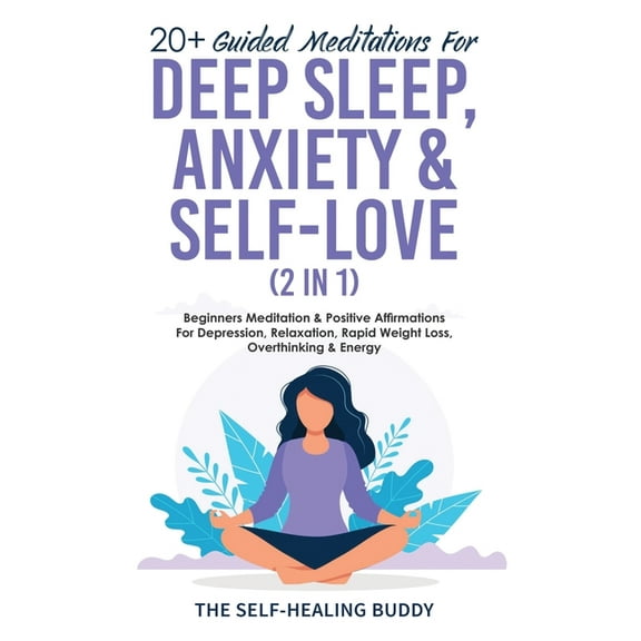 20  Guided Meditations For Deep Sleep, Anxiety & Self-Love (2 in 1): Beginners Meditation & Positive Affirmations For De, (Paperback)