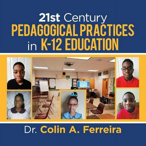 21St Century Pedagogical Practices in K-12 Education, (Paperback)