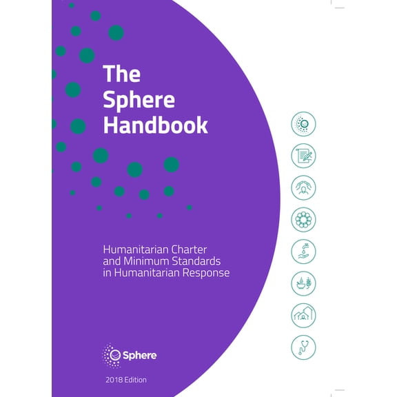 Humanitarian Standards The Sphere Handbook: Humanitarian Charter and Minimum Standards in Humanitarian Response, (Paperback)