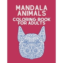 Coloring Books: Animal Coloring Book for Adults: Mandala style for stress relieving designs to color, relax and unwind (Paperback)