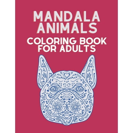 Coloring Books: Animal Coloring Book for Adults: Mandala style for stress relieving designs to color, relax and unwind (Paperback)