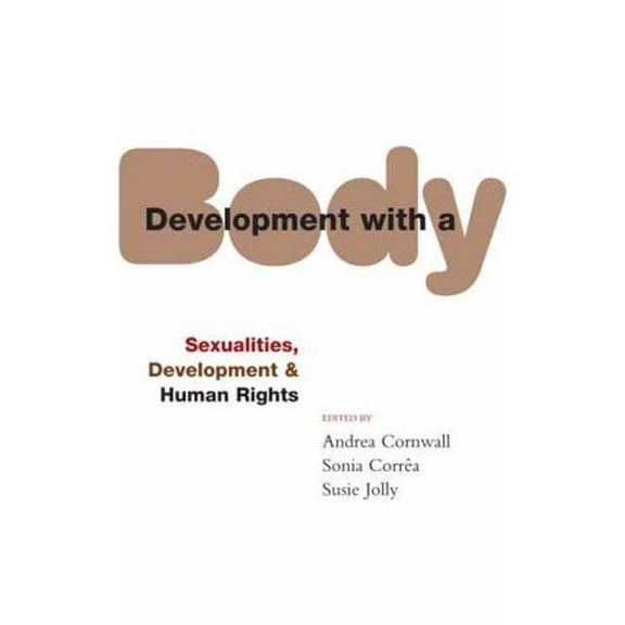 Development with a Body : Sexuality, Human Rights and Development (Paperback)