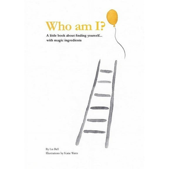 Who Am I?: A little book about finding yourself...with magic ingredients, (Paperback)