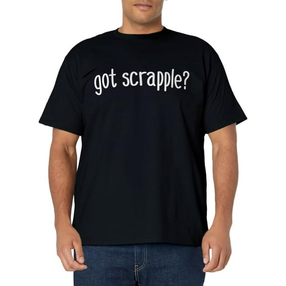 Got Scrapple? Funny Food Jokes Gourmet Pork Scraps Breakfast T-Shirt