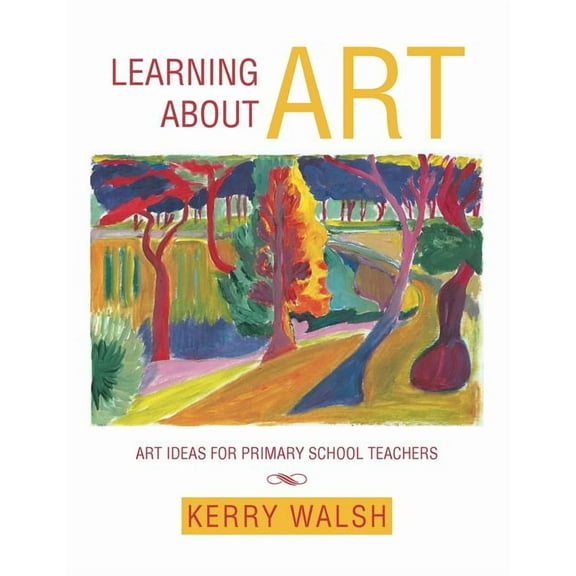 LEARNING ABOUT ART: ART IDEAS FOR PRIMARY SCHOOL TEACHERS