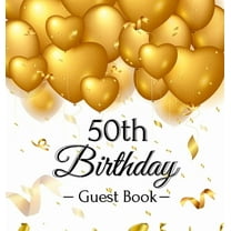 50th Birthday Guest Book: An Elegant Gold Balloon Hearts Themed Keepsake for a 50th Birthday Party - Includes Sign-In Pa, (Hardcover)