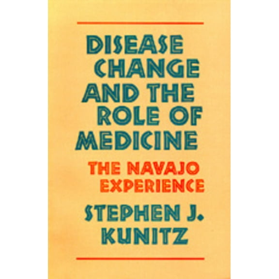 Pre-Owned Disease Change and the Role of Medicine: The Navajo Experience (Paperback) 0520067894 9780520067899