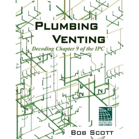 Pre-Owned Plumbing Venting: Decoding Chapter 9 of the IPC (Paperback) by Bob Scott