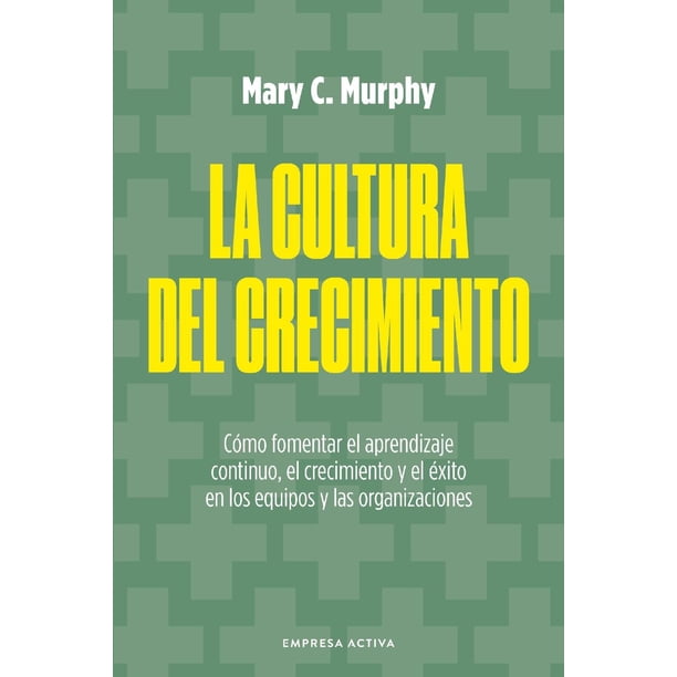 Libro La Cultura Del Crecimiento Tapa Blanda, Autor Mary C. Murphy, Editorial Empresa Activa