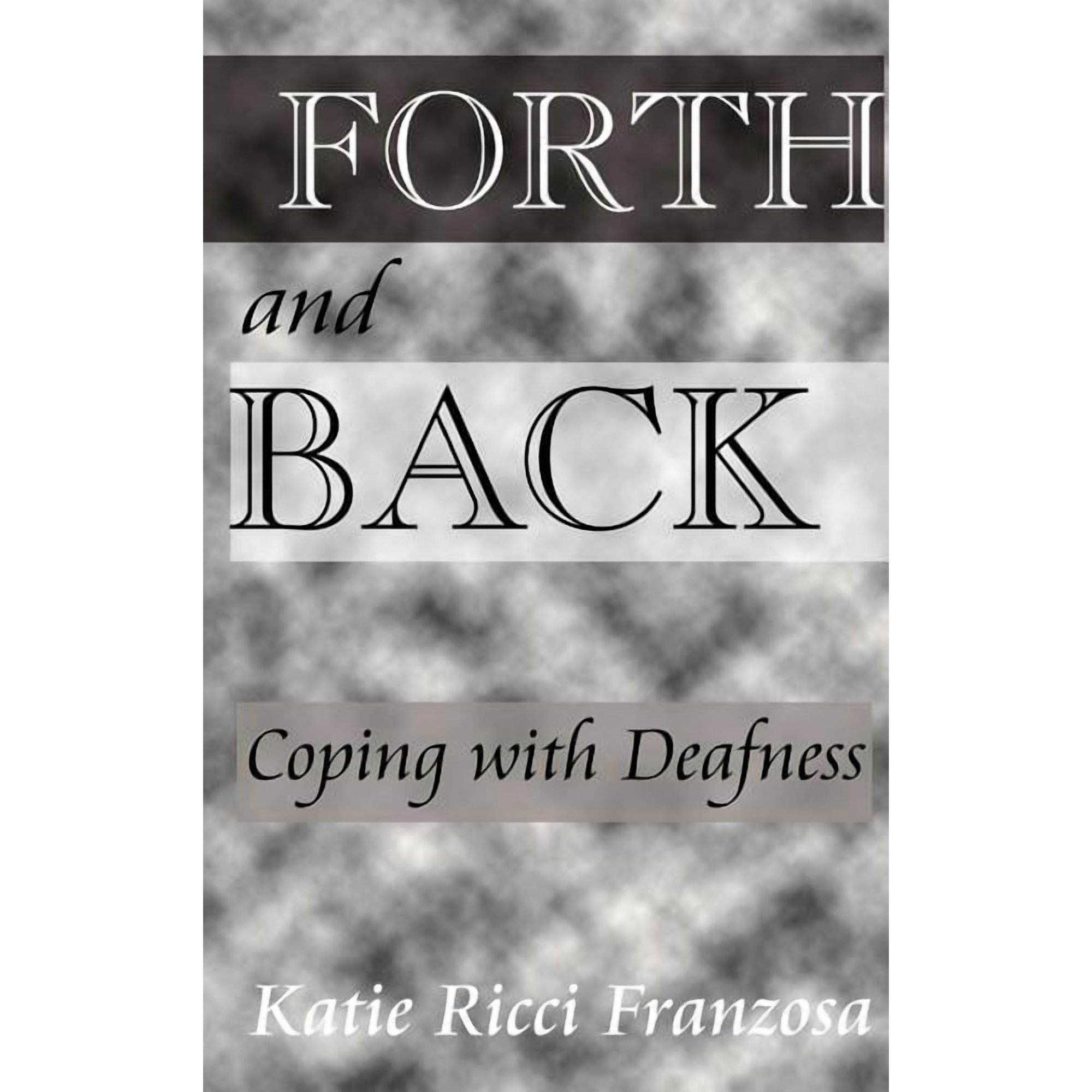 Forth and Back:: Coping with Deafness (Hardcover)