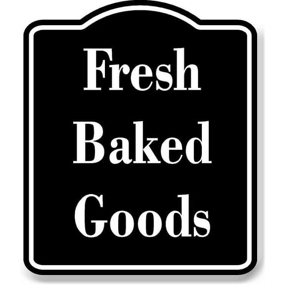 Fresh Baked Goods BLACK Aluminum Composite Sign 15''x18''