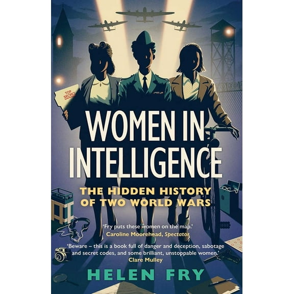 Women in Intelligence: The Hidden History of Two World Wars, (Paperback)