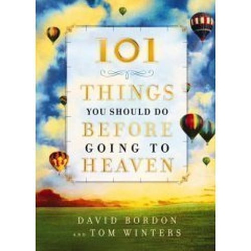 Pre-Owned 101 Things You Should Do Before Going to Heaven (Hardcover) 0739473042 9780739473047