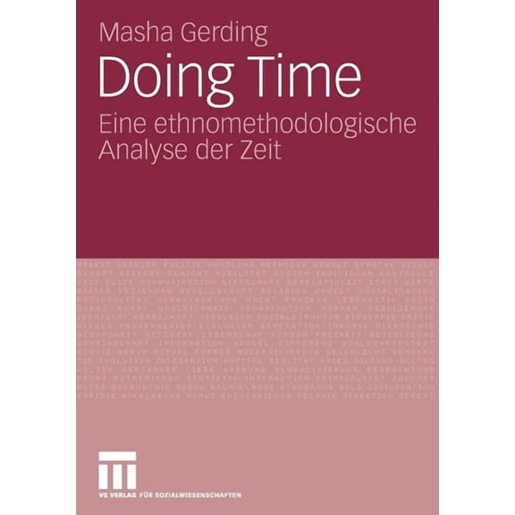 Doing Time: Eine Ethnomethodologische Analyse Der Zeit, (Paperback)
