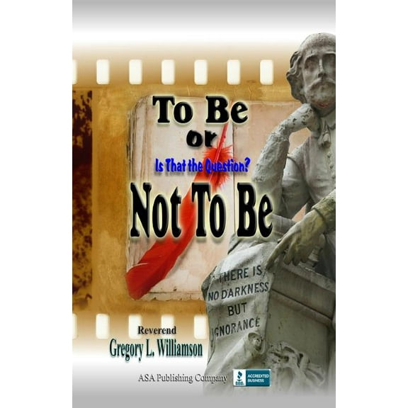 To Be or Not To Be: Is That The Question? (Paperback)