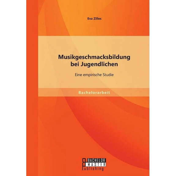 Musikgeschmacksbildung Bei Jugendlichen: Eine Empirische Studie (Paperback)