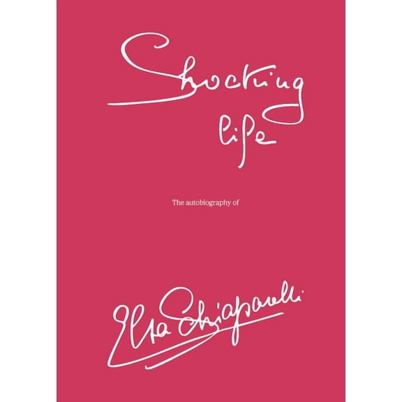 Shocking Life: The Autobiography of Elsa Schiaparelli, (Hardcover)