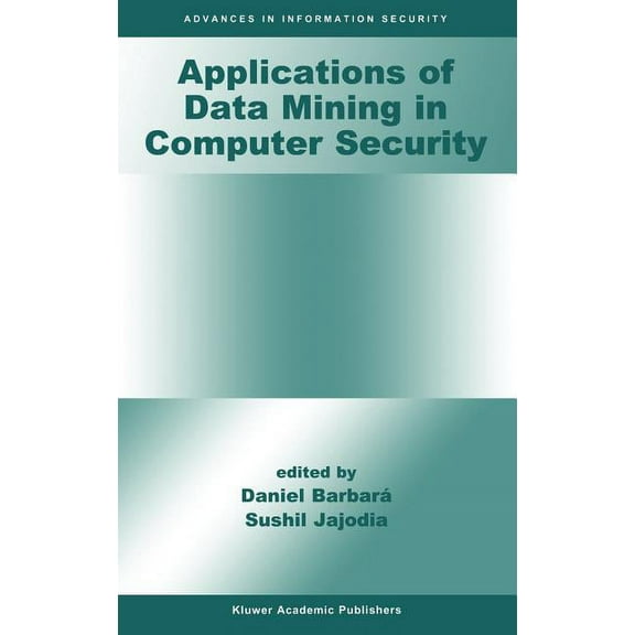 Advances in Information Security Applications of Data Mining in Computer Security, Book 6, (Hardcover)