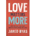 thumbnail image 1 of Love Matters More: Comment Se Battre pour Tre Juste Nous Garde d'Aimer comme Jésus, 1 of 1