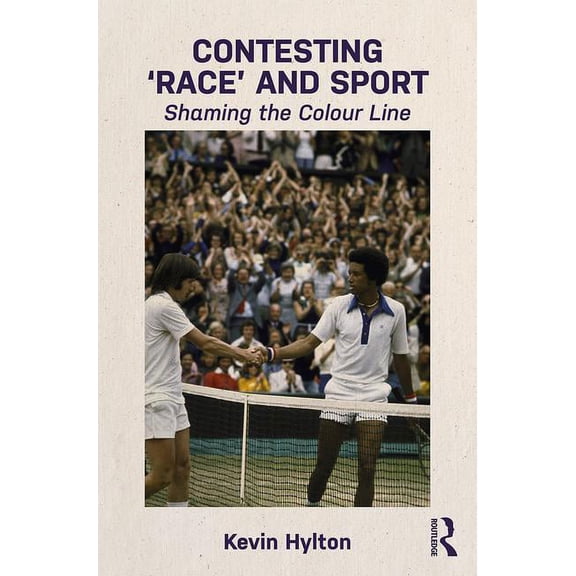 Contesting 'Race' and Sport: Shaming the Colour Line, (Paperback)