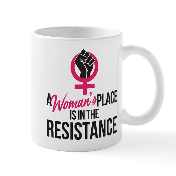 CafePress - Womans Place In Resistance Mug - 11 oz Ceramic Mug - Novelty Coffee Tea Cup