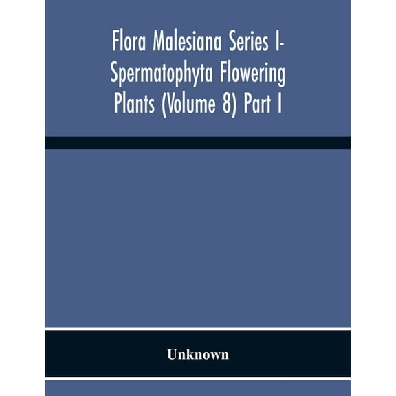 Flora Malesiana Series I- Spermatophyta Flowering Plants (Volume 8) Part I, (Paperback)