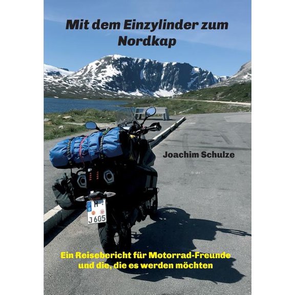 Mit dem Einzylinder zum Nordkap: Ein Reisebericht für Motorrad-Freunde und die, die es werden möchten, (Paperback)