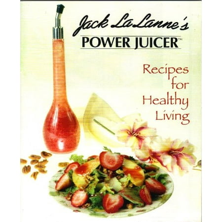 

Jack LaLannes Power Juicer Recipes for Healthy Living Pre-Owned Paperback B002DVVALC Jack LaLanne