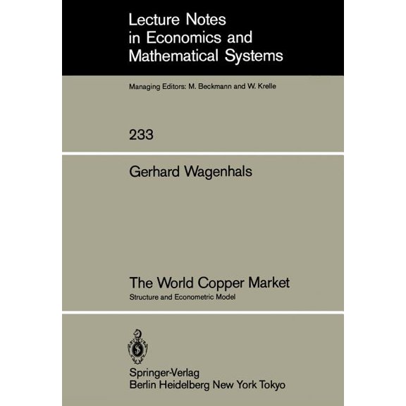 Lecture Notes in Economic and Mathematic The World Copper Market: Structure and Econometric Model, Book 233, (Paperback)