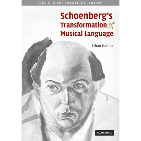Music in the Twentieth Century Schoenberg's Transformation of Musical Language, Book 22, (Hardcover)