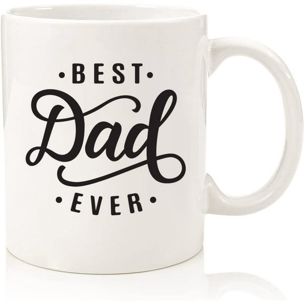 Best Dad Ever Coffee Mug Best Gifts For Dad Husband Unique Gift Idea For Him From Daughter Son Wife Kids Cool Birthday Present For Men A New Father Guys Fun Novelty Cup Walmart Com Walmart Com