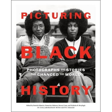 Picturing Black History: Photographs and Stories That Changed the World, (Hardcover)