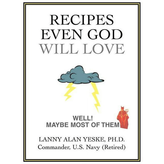Recipes Even God Will Love : Well! Maybe Most of Them
