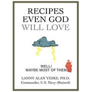 Recipes Even God Will Love : Well! Maybe Most of Them (Paperback)
