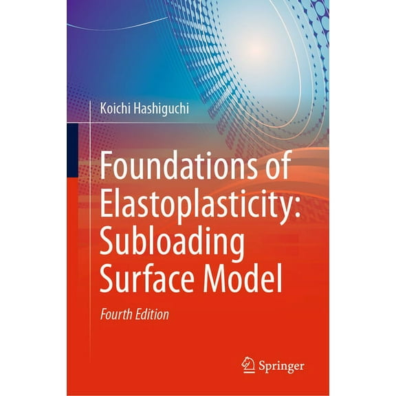 Foundations of Elastoplasticity: Subloading Surface Model, (Hardcover)