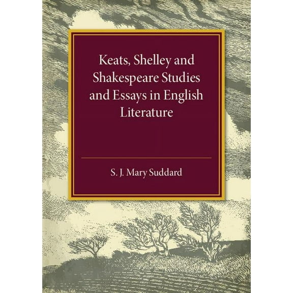 Keats Shelley and Shakespeare Studies and Essays in English Literature, (Paperback)